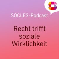 Recht trifft soziale Wirklichkeit - Der SOCLES-Podcast