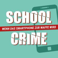 SchoolCrime - Wenn das Smartphone zur Waffe wird