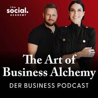The Art of Business Alchemy - Der Business Podcast - Positionierung, Kundengewinnung, Marketing und Mindset