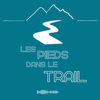 Les pieds dans le trail - Le podcast d'un défi