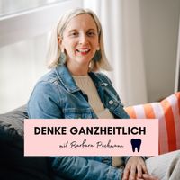 Denke GANZHEITLICH - Der Prophylaxe und Business Podcast für ZMP´s und DH´s