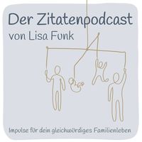 Der Zitatenpodcast – Impulse für dein gleichwürdiges Familienleben