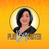 Play Big Faster Podcast