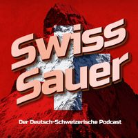 SwissSauer - Der deutsch-schweizerische Podcast