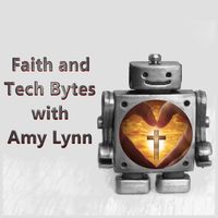 Faith and Tech Bytes with Amy Lynn