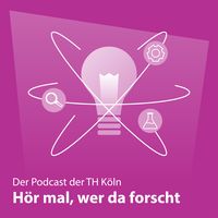 Hör mal, wer da forscht - Der Podcast der TH Köln