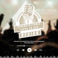 Veranstaltungstipps in der Region - der Podcast
