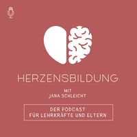 Herzensbildung - der Podcast für Lehrkräfte und Eltern