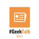 #GeekTalk Podcast - News