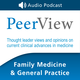 PeerView Family Medicine & General Practice CME/CNE/CPE Audio Podcast