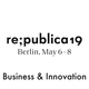 re:publica 19 - Business & Innovation