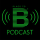 PLACE TO B Podcast