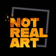 Not Real Art