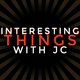 Interesting Things with JC