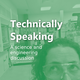Technically Speaking | a science and engineering discussion