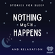 Nothing much happens: bedtime stories to help you sleep